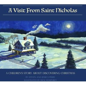 Perry, Steven M A Visit From Saint Nicholas: A Children's Story About Discovering Christmas Perry, Steven M A Visit From Saint Nicholas: A Children's Story About Discovering Christmas