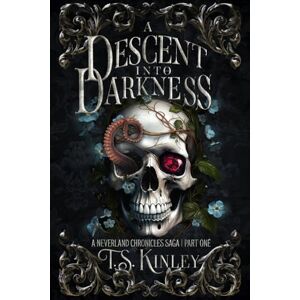 Kinley, T.S. A Descent Into Darkness: A Neverland Chronicles Saga Part 1 Kinley, T.S. A Descent Into Darkness: A Neverland Chronicles Saga Part 1