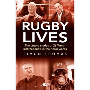 Thomas, Simon Rugby Lives: The Stories of 26 Welsh Internationals in Their Own Words Thomas, Simon Rugby Lives: The Stories of 26 Welsh Internationals in Their Own Words