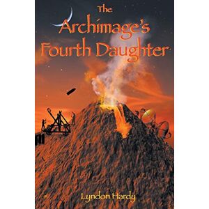 Hardy, Lyndon The Archimage's Fourth Daughter: Volume 4 (Magic by the Numbers) Hardy, Lyndon The Archimage's Fourth Daughter: Volume 4 (Magic by the Numbers)