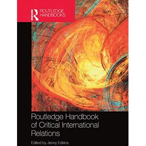 Routledge Handbook of Critical International Relations Routledge Handbook of Critical International Relations