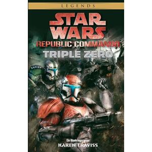 Traviss, Karen Star Wars: Republic Commando: Triple Zero (Neuausgabe): Ein Klonkriegsroman Traviss, Karen Star Wars: Republic Commando: Triple Zero (Neuausgabe): Ein Klonkriegsroman