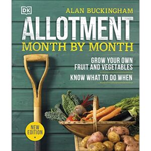 Buckingham, Alan Allotment Month By Month: Grow your Own Fruit and Vegetables, Know What to do When Buckingham, Alan Allotment Month By Month: Grow your Own Fruit and Vegetables, Know What to do When