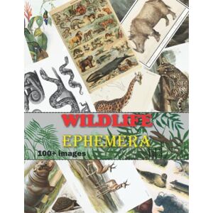 Press, Superdumb Wildlife Ephemera: Vol. 3 Collection of Vintage Wildlife Illustrations for Junk Journals, Collage, Card Making, Other Papercrafts,and Mixed Media Projects. Press, Superdumb Wildlife Ephemera: Vol. 3 Collection of Vintage Wildlife Illustrations for Junk Journals, Collage, Card Making, Other Papercrafts,and Mixed Media Projects.