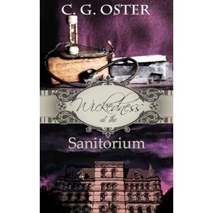 Oster, C. G. Wickedness at the Sanitorium: A Dory Sparks Mystery (Dory Sparks Mysteries) Oster, C. G. Wickedness at the Sanitorium: A Dory Sparks Mystery (Dory Sparks Mysteries)