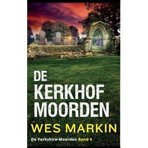 Markin, Wes De Kerkhof-moorden: 4 (de Yorkshire-Moorden) Markin, Wes De Kerkhof-moorden: 4 (de Yorkshire-Moorden)