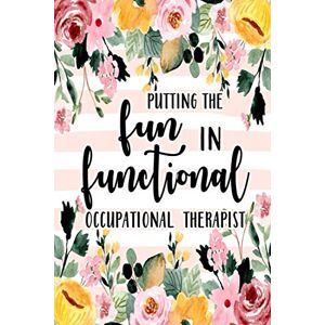 OT, Paul Putting The Fun in Functional, Occupational Therapist: Occupational Therapy Notebook / Occupational Therapy Gifts / 6x9 Journal Putting the FUN in ... Therapist Gifts Gift For OT + Assistants OT, Paul Putting The Fun in Functional, Occupational Therapist: Occupational Therapy Notebook / Occupational Therapy Gifts / 6x9 Journal Putting the FUN in ... Therapist Gifts Gift For OT + Assistants