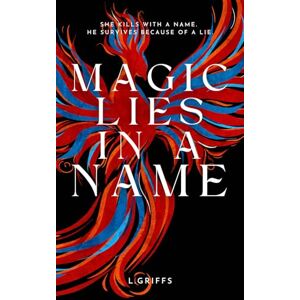 Griffs, L. Magic Lies in a Name: A thrilling adult fantasy romance where everyone is the villain. Book 1 of The Ashes of Dià Trilogy: She kills with a name. He survives because of a lie. Griffs, L. Magic Lies in a Name: A thrilling adult fantasy romance where everyone is the villain. Book 1 of The Ashes of Dià Trilogy: She kills with a name. He survives because of a lie.