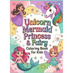 Lomi, Lamilia Unicorn, Mermaid, Princess & Fairy Coloring Book for Kids: 50 Cute, Fun and Magical Designs (Ages 4–8) Lomi, Lamilia Unicorn, Mermaid, Princess & Fairy Coloring Book for Kids: 50 Cute, Fun and Magical Designs (Ages 4–8)