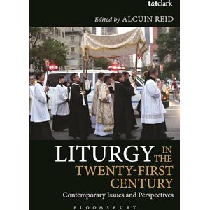 Liturgy in the Twenty-First Century: Contemporary Issues and Perspectives Liturgy in the Twenty-First Century: Contemporary Issues and Perspectives