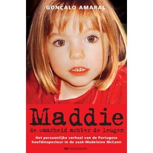 Amaral, Gonçalo Maddie: de waarheid achter de leugen : het persoonlijke verhaal van de Portugese hoofdinspecteur in de zaak-Madeleine McCann Amaral, Gonçalo Maddie: de waarheid achter de leugen : het persoonlijke verhaal van de Portugese hoofdinspecteur in de zaak-Madeleine McCann