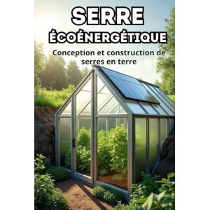 Svitana Serre écoénergétique: Conception et construction d'une serre en terre Svitana Serre écoénergétique: Conception et construction d'une serre en terre