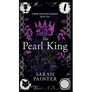Painter, Sarah The Pearl King: 4 (Crow Investigations) Painter, Sarah The Pearl King: 4 (Crow Investigations)