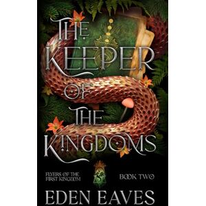 Eaves, Eden The Keeper of The Kingdoms: 2 (Flyers Of The First Kingdom) Eaves, Eden The Keeper of The Kingdoms: 2 (Flyers Of The First Kingdom)