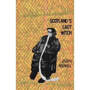 Ridgwell, Joseph Scotland"s Last Witch Ridgwell, Joseph Scotland"s Last Witch