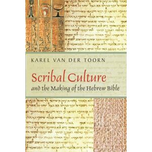 van der Toorn Scribal Culture and the Making of the Hebrew Bible van der Toorn Scribal Culture and the Making of the Hebrew Bible