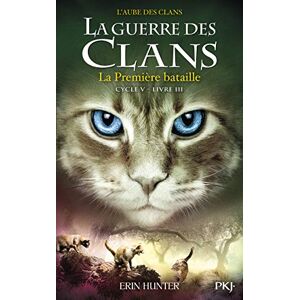 Hunter, Erin La guerre des Clans cycle V L'aube des clans tome 3 La Première bataille Hunter, Erin La guerre des Clans cycle V L'aube des clans tome 3 La Première bataille