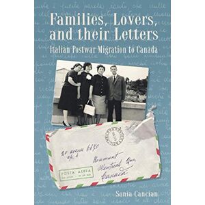 University of Manitoba Press Families, Lovers, and their Letters: Italian Postwar Migration to Canada (Studies in Immigration and Culture Book 4) University of Manitoba Press Families, Lovers, and their Letters: Italian Postwar Migration to Canada (Studies in Immigration and Culture Book 4)