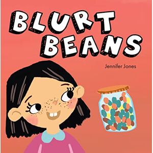 Jones, Jennifer Blurt Beans: A Social Emotional, Rhyming, Early Reader Kid's Book to Help With Talking Out of Turn (Teacher Tools) Jones, Jennifer Blurt Beans: A Social Emotional, Rhyming, Early Reader Kid's Book to Help With Talking Out of Turn (Teacher Tools)