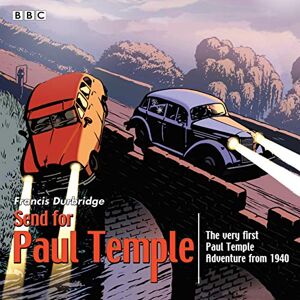Durbridge, Francis Send for Paul Temple: A 1940 full-cast production of Paul's very first adventure Durbridge, Francis Send for Paul Temple: A 1940 full-cast production of Paul's very first adventure