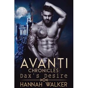 Walker, Hannah Dax's Desire: Volume 5 (Avanti Chronicles) Walker, Hannah Dax's Desire: Volume 5 (Avanti Chronicles)