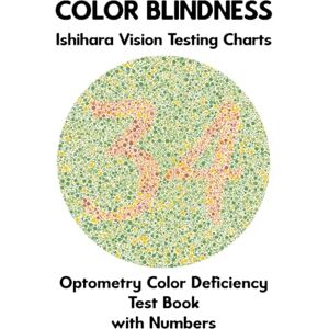 Ronald, Conroy Color Blindness Ishihara Vision Testing Charts Optometry Color Deficiency Test Book With Numbers: Plate Diagrams for Monochromacy Dichromacy ... Optometrist Ophthalmologist Eye Doctor Ronald, Conroy Color Blindness Ishihara Vision Testing Charts Optometry Color Deficiency Test Book With Numbers: Plate Diagrams for Monochromacy Dichromacy ... Optometrist Ophthalmologist Eye Doctor