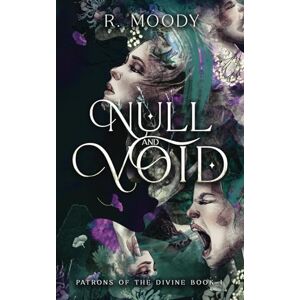 Moody, R. Null & Void: A Dark Romantic Fantasy full of feminine rage.: 1 (Patrons of the Divine) Moody, R. Null & Void: A Dark Romantic Fantasy full of feminine rage.: 1 (Patrons of the Divine)