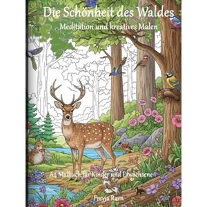 Ravn, Prof. Dr. Freyja Die Schönheit des Waldes Meditation und kreatives Malen: A4 Malbuch für Kinder und Erwachsene (Die Malbuch Serie – Entspannung & Kreativität für Kinder und Erwachsene) Ravn, Prof. Dr. Freyja Die Schönheit des Waldes Meditation und kreatives Malen: A4 Malbuch für Kinder und Erwachsene (Die Malbuch Serie – Entspannung & Kreativität für Kinder und Erwachsene)
