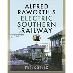 Steer, Peter Alfred Raworth's Electric Southern Railway Steer, Peter Alfred Raworth's Electric Southern Railway