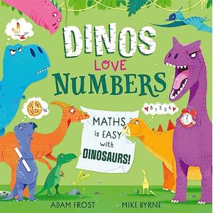 Frost, Adam Dinos Love Numbers: Maths is easy with dinosaurs! Frost, Adam Dinos Love Numbers: Maths is easy with dinosaurs!