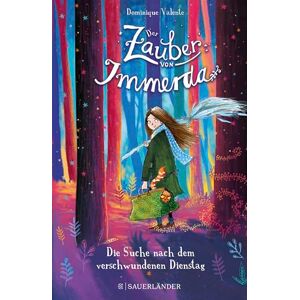 Valente, Dominique Der Zauber von Immerda 1 Die Suche nach dem verschwundenen Dienstag Valente, Dominique Der Zauber von Immerda 1 Die Suche nach dem verschwundenen Dienstag