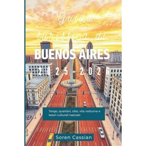 Cassian, Soren Guida turistica di Buenos Aires 2025-2026: Tango, quartieri, cibo, vita notturna e tesori culturali nascosti Cassian, Soren Guida turistica di Buenos Aires 2025-2026: Tango, quartieri, cibo, vita notturna e tesori culturali nascosti
