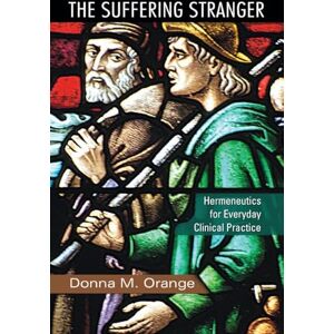 Orange, Donna M. The Suffering Stranger: Hermeneutics for Everyday Clinical Practice Orange, Donna M. The Suffering Stranger: Hermeneutics for Everyday Clinical Practice