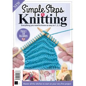 Future Publishing Ltd Simple Steps to Knitting: The perfect guide for beginners Future Publishing Ltd Simple Steps to Knitting: The perfect guide for beginners