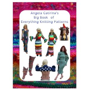 Jones, Angela Catirina Angela Catirina's Big Book of Everything Knitting Patterns (Full Color Edition): Angela Catirina Jones (Angela Catirina Jones Designs) Jones, Angela Catirina Angela Catirina's Big Book of Everything Knitting Patterns (Full Color Edition): Angela Catirina Jones (Angela Catirina Jones Designs)