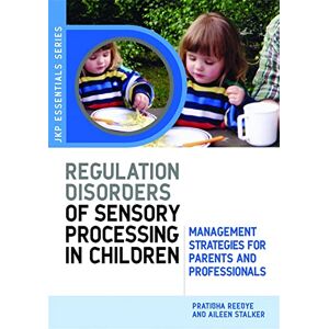 Stalker, Aileen Understanding Regulation Disorders of Sensory Processing in Children Stalker, Aileen Understanding Regulation Disorders of Sensory Processing in Children
