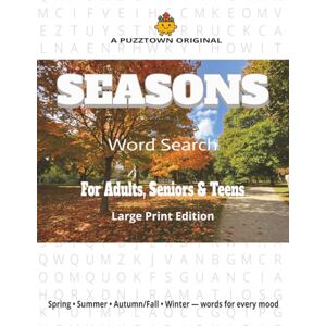 PuzzTown, SS Seasons Words Word Search For Adults, Seniors & Teens Large Print Edition: Exactly 3,000 Seasonal Words for Spring, Summer, Autumn & Winter (PuzzTown Originals) PuzzTown, SS Seasons Words Word Search For Adults, Seniors & Teens Large Print Edition: Exactly 3,000 Seasonal Words for Spring, Summer, Autumn & Winter (PuzzTown Originals)