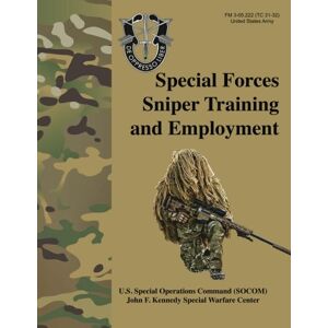 Department of the Army Special Forces Sniper Training and Employment FM 3-05.222 (TC 31-32): Special Forces Sniper School (formerly Special Operations Target Interdiction Course (SOTIC)) Manual Department of the Army Special Forces Sniper Training and Employment FM 3-05.222 (TC 31-32): Special Forces Sniper School (formerly Special Operations Target Interdiction Course (SOTIC)) Manual