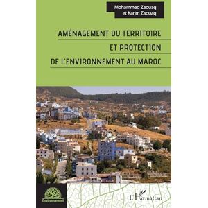 Zaouaq, Mohammed Aménagement du territoire et protection de l'environnement au Maroc Zaouaq, Mohammed Aménagement du territoire et protection de l'environnement au Maroc