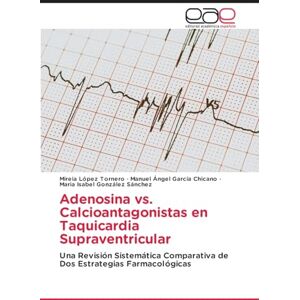 López Tornero, Mireia Adenosina vs. Calcioantagonistas en Taquicardia Supraventricular: Una Revisión Sistemática Comparativa de Dos Estrategias Farmacológicas López Tornero, Mireia Adenosina vs. Calcioantagonistas en Taquicardia Supraventricular: Una Revisión Sistemática Comparativa de Dos Estrategias Farmacológicas