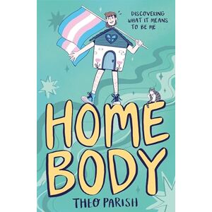 Parish, Theo Homebody: Discovering What It Means To Be Me Parish, Theo Homebody: Discovering What It Means To Be Me