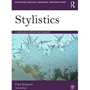 Simpson, Paul Stylistics: A Resource Book for Students (Routledge English Language Introductions) Simpson, Paul Stylistics: A Resource Book for Students (Routledge English Language Introductions)