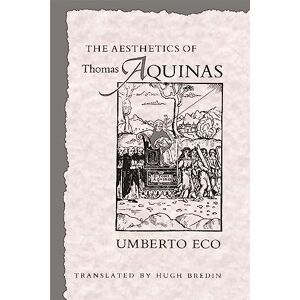 Eco, Umberto The Aesthetics of Thomas Aquinas Eco, Umberto The Aesthetics of Thomas Aquinas
