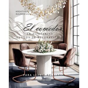 Krenn, Ramona El comedor: EN DIFERENTES ESTILOS DE DECORACIÓNIN Krenn, Ramona El comedor: EN DIFERENTES ESTILOS DE DECORACIÓNIN
