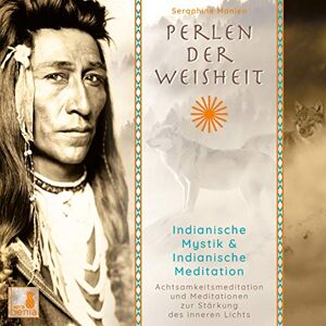 Monien, Seraphine Perlen der Weisheit, Indianische Mystik {Indianer Meditation CD, Indianische Weisheiten, Morgen-Meditation, Die zwei Wölfe} Monien, Seraphine Perlen der Weisheit, Indianische Mystik {Indianer Meditation CD, Indianische Weisheiten, Morgen-Meditation, Die zwei Wölfe}