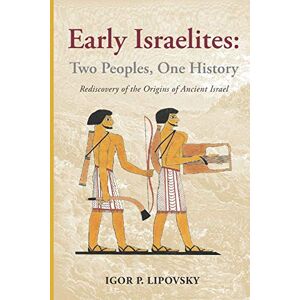 Lipovsky, Igor P. Early Israelites: Two Peoples, One History Lipovsky, Igor P. Early Israelites: Two Peoples, One History