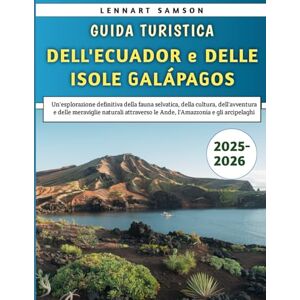Samson Guida Turistica Dell'Ecuador e Delle Isole Galápagos 2025-2026: Un'esplorazione definitiva della fauna selvatica e delle meraviglie naturali attraverso le Ande, l'Amazzonia e gli arcipelaghi Samson Guida Turistica Dell'Ecuador e Delle Isole Galápagos 2025-2026: Un'esplorazione definitiva della fauna selvatica e delle meraviglie naturali attraverso le Ande, l'Amazzonia e gli arcipelaghi