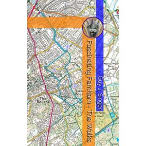 Singer, Guy J. Fascinating Farnham The Walks Singer, Guy J. Fascinating Farnham The Walks