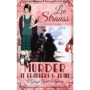 Lee Murder at Feathers & Flair: a cozy historical 1920s mystery: 4 (Ginger Gold Mystery) Lee Murder at Feathers & Flair: a cozy historical 1920s mystery: 4 (Ginger Gold Mystery)