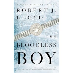 Lloyd, Robert J. The Bloodless Boy (A Hunt and Hooke Novel) Lloyd, Robert J. The Bloodless Boy (A Hunt and Hooke Novel)
